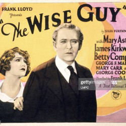 The Wise Guy, poster, US poster, from left: Betty Compson, James Kirkwood, 1926. (Photo by LMPC via Getty Images) THE WISE GUY LOBBY CARD